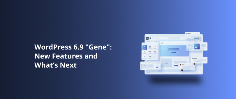 WordPress 6.9 “Gene”: New Features and What’s Next