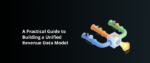 A Practical Guide to Building a Unified Revenue Data Model Featured Img