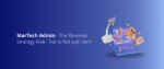 MarTech Admin - The Revenue Strategy Role That Is Not Just Tech Featured Img