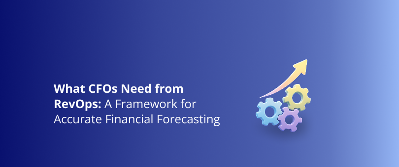 What CFOs Need from RevOps: A Framework for Accurate Financial Forecasting Featured Img