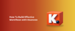 How To Build Effective Workflows with Kwanzoo Featured Img