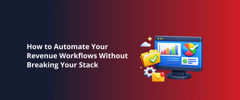 How to Automate Your Revenue Workflows Without Breaking Your Stack Featured Img