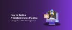 How to Build a Predictable Sales Pipeline Using Account Intelligence Featured Img