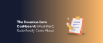The Revenue-Lens Dashboard_ What the C-Suite Really Cares About Featured Img