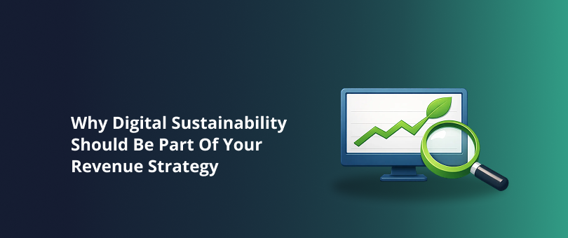 Why Digital Sustainability Should Be Part Of Your Revenue Strategy Featured Img