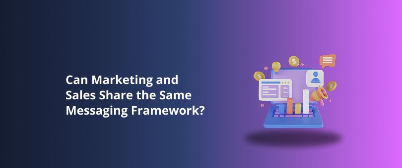 Can Marketing and Sales Share the Same Messaging Framework_ Featured Img