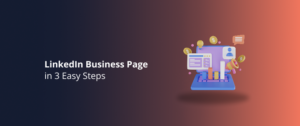 Creating a LinkedIn Business Page in 3 Easy Steps