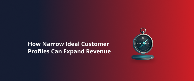 How Narrow Ideal Customer Profiles Can Expand Revenue Featured Img