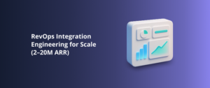RevOps Integration Engineering for Scale (2–20M ARR)