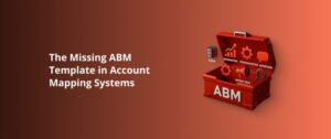 The Missing ABM Template in Account Mapping Systems