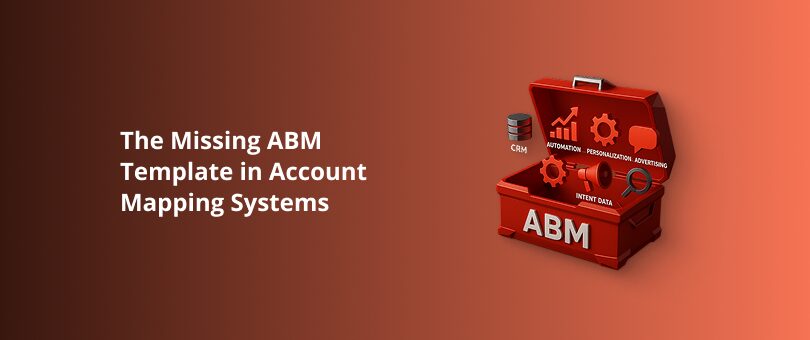 The Missing ABM Template in Account Mapping Systems Featured Img