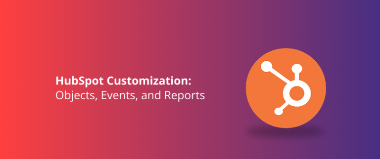 HubSpot Custom Objects, Events, and Reports