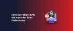 Sales Operations KPIs Are Inputs for Sales Performance Featured Img