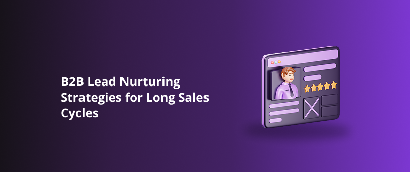 B2B Lead Nurturing Strategies for Long Sales Cycles Featured Img