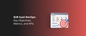 B2B SaaS RevOps: Key Objectives, Metrics, and KPIs
