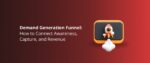Demand Generation Funnel_ How to Connect Awareness, Capture, and Revenue Featured Img