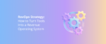 RevOps Strategy_ How to Turn Tools Into a Revenue Operating System Featured Img