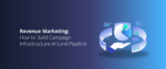Revenue Marketing_ How to Build Campaign Infrastructure Around Pipeline Featured Img