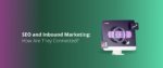 SEO and Inbound Marketing_ How Are They Connected_ Featured Img
