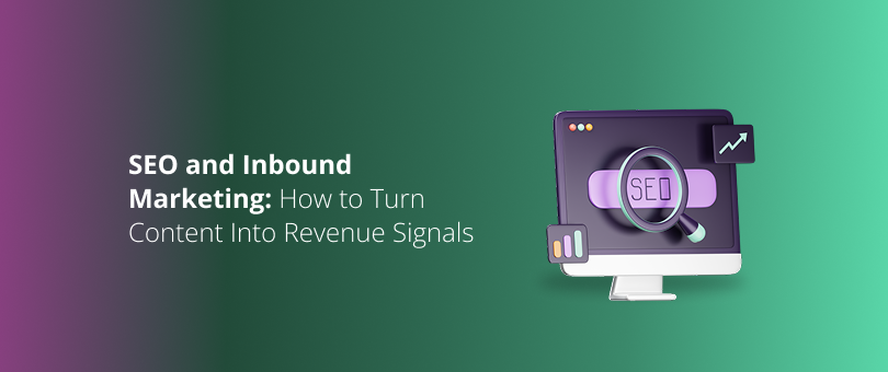 SEO and Inbound Marketing_ How to Turn Content Into Revenue Signals Featured Img