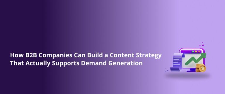 How B2B Companies Can Build a Content Strategy That Actually Supports Demand Generation