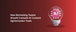 How Marketing Teams Should Evaluate AI Content Optimization Tools Featured Img
