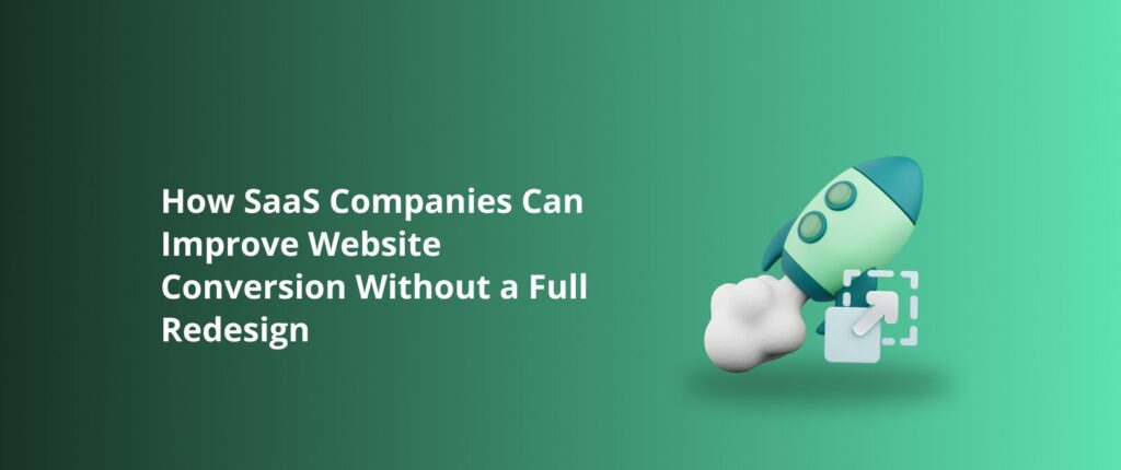 How SaaS Companies Can Improve Website Conversion Without a Full Redesign
