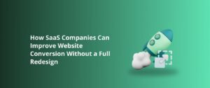 How SaaS Companies Can Improve Website Conversion Without a Full Redesign