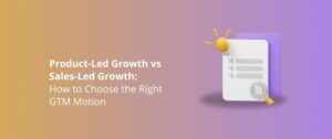 Product-Led vs. Sales-Led Growth: Choosing the Right GTM Motion for a PE-Backed SaaS Company