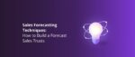 Sales Forecasting Techniques_ How to Build a Forecast Sales Trusts Featured Img