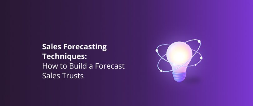 Sales Forecasting Techniques_ How to Build a Forecast Sales Trusts Featured Img