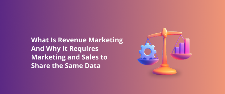 What Is Revenue Marketing And Why It Requires Marketing and Sales to Share the Same Data