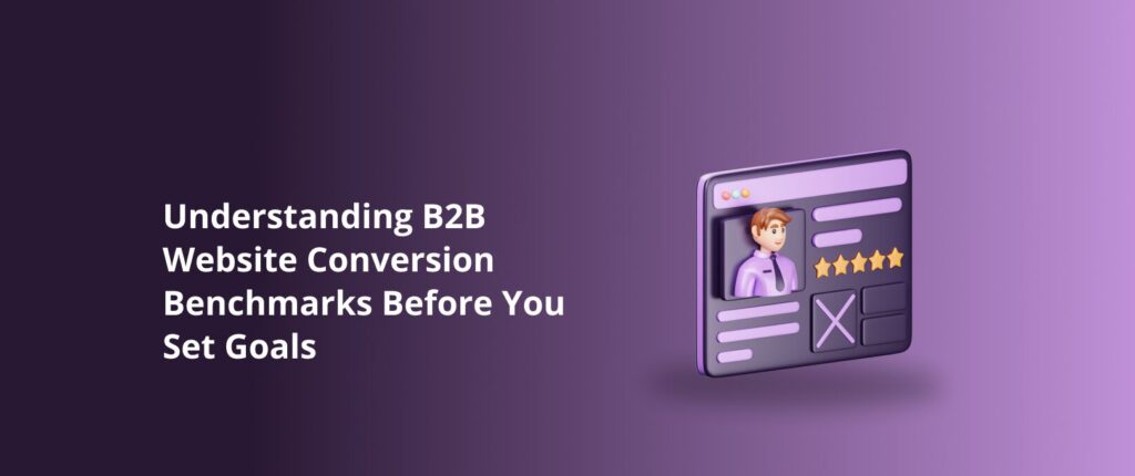 Understanding B2B Website Conversion Benchmarks Before You Set Goals