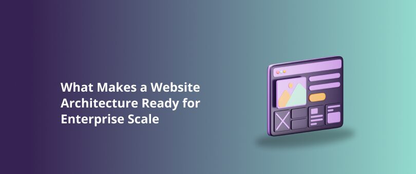 What Makes a Website Architecture Ready for Enterprise Scale Featured Img